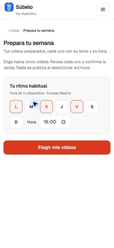 Pantalla real de Súbelo: prepara tu semana, elige tus días y hora y selecciona hasta cinco vídeos.